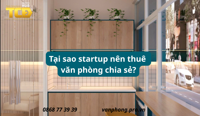 Tại sao startup nên thuê văn phòng chia sẻ?